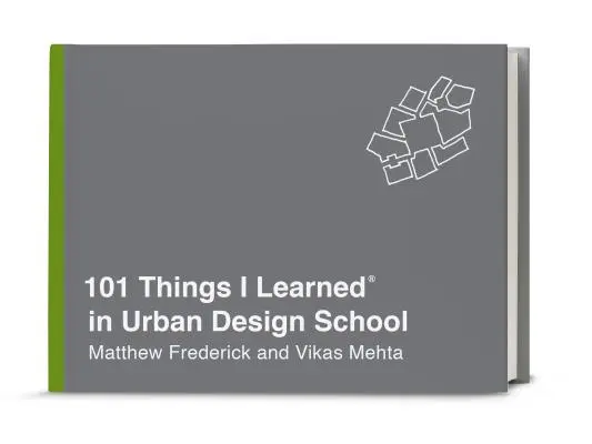 101 věcí, které jsem se naučil(a) ve škole urbanismu - 101 Things I Learned(r) in Urban Design School