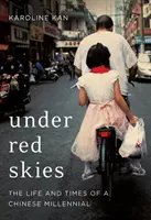 Pod rudým nebem - Život a doba čínského mileniála - Under Red Skies - The Life and Times of a Chinese Millennial