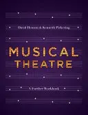 Hudební divadlo: Muzikálové divadlo: Cvičebnice pro další studium - Musical Theatre: A Workbook for Further Study