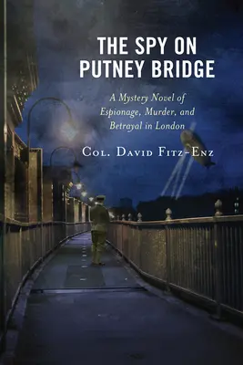 Špión na mostě Putney Bridge: Záhadný román o špionáži, vraždách a zradě v Londýně - The Spy on Putney Bridge: A Mystery Novel of Espionage, Murder, and Betrayal in London