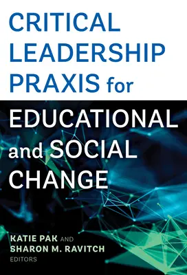 Kritická praxe vedení pro vzdělávací a sociální změny - Critical Leadership Praxis for Educational and Social Change