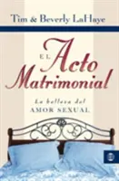 El Acto Matrimonial: La Belleza del Amor Sexual = Akt manželství - El Acto Matrimonial: La Belleza del Amor Sexual = Act of Marriage