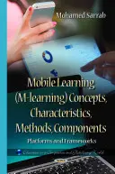 Mobilní učení (M-learning) Koncepce, charakteristika, metody, komponenty - platformy a rámce - Mobile Learning (M-learning) Concepts, Characteristics, Methods, Components - Platforms & Frameworks