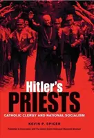 Hitlerovi kněží: Katolické duchovenstvo a národní socialismus - Hitler's Priests: Catholic Clergy and National Socialism