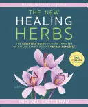 Nové léčivé byliny: Základní průvodce více než 130 nejúčinnějšími přírodními bylinnými prostředky - The New Healing Herbs: The Essential Guide to More Than 130 of Nature's Most Potent Herbal Remedies