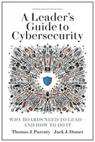Průvodce vedoucího pracovníka kybernetickou bezpečností: Proč musí správní rady vést - a jak na to? - A Leader's Guide to Cybersecurity: Why Boards Need to Lead--And How to Do It