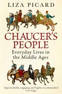Chaucerovi lidé - Každodenní život ve středověku - Chaucer's People - Everyday Lives in the Middle Ages