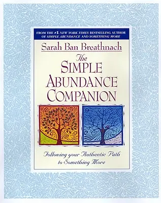 The Simple Abundance Companion: Po své autentické cestě k něčemu víc - The Simple Abundance Companion: Following Your Authentic Path to Something More