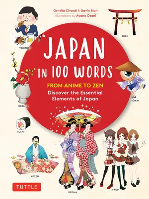Japonsko ve 100 slovech: Od anime k zenu: Objevte základní prvky Japonska: Odhalte základní prvky Japonska. - Japan in 100 Words: From Anime to Zen: Discover the Essential Elements of Japan
