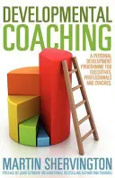 Rozvojové koučování: Program osobního rozvoje pro vedoucí pracovníky, profesionály a kouče - Developmental Coaching: A Personal Development Programme for Executives, Professionals and Coaches