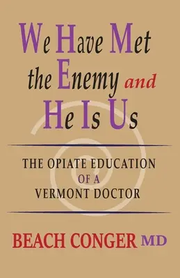 Potkali jsme nepřítele a on je námi: Opiátová výchova vermontského lékaře - We Have Met the Enemy and He Is Us: The Opiate Education of a Vermont Doctor