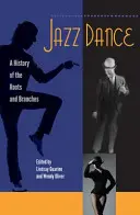 Jazzový tanec: Historie kořenů a větví - Jazz Dance: A History of the Roots and Branches