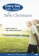 Každý den s Ježíšem pro nové křesťany: První kroky v křesťanské víře - Every Day with Jesus for New Christians: First Steps in the Christian Faith