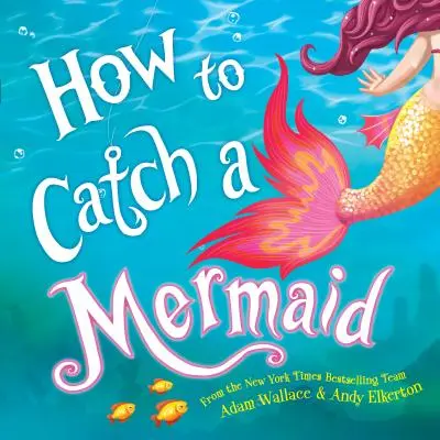 Jak chytit mořskou pannu - How to Catch a Mermaid