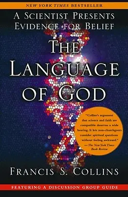 Boží jazyk: Vědec předkládá důkazy pro víru. - The Language of God: A Scientist Presents Evidence for Belief