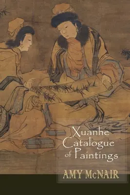 Xuanhe Katalog obrazů - Xuanhe Catalogue of Paintings