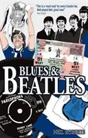 Blues a Beatles: Život příznivce Evertonu - fotbal, rodina a Fab Four. - Blues and Beatles: Football, Family and the Fab Four - The Life of an Everton Supporter