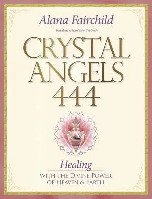 Křišťáloví andělé 444: Léčení božskou silou nebe a země - Crystal Angels 444: Healing with the Divine Power of Heaven & Earth