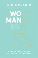 Womanish - Dospělá černoška mluví o lásce a životě - Womanish - A Grown Black Woman Speaks on Love and Life