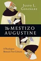 Mestic Augustine: Teolog mezi dvěma kulturami - The Mestizo Augustine: A Theologian Between Two Cultures