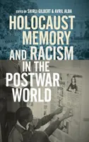 Paměť holocaustu a rasismus v poválečném světě - Holocaust Memory and Racism in the Postwar World