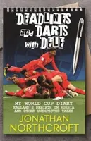Termíny a šipky s Dele - Můj deník z mistrovství světa: Anglické znovuzrození v Rusku a další nečekané příběhy - Deadlines and Darts with Dele - My World Cup Diary: England's Rebirth in Russia and other Unexpected Tales