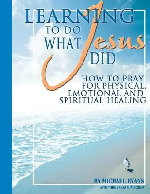Naučit se dělat to, co dělal Ježíš - Learning to Do What Jesus Did