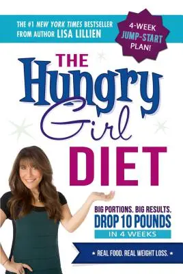 Dieta hladové dívky: Velká porce. Velké výsledky. Shodit 10 kilo za 4 týdny - The Hungry Girl Diet: Big Portions. Big Results. Drop 10 Pounds in 4 Weeks