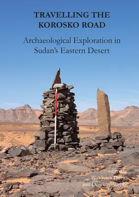 Putování po Koroské cestě: Archeologický průzkum ve východní poušti Súdánu. - Travelling the Korosko Road: Archaeological Exploration in Sudan's Eastern Desert