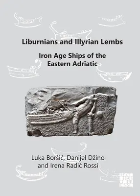 Liburňané a ilyrští Lembové: Lodě východního Jadranu z doby železné - Liburnians and Illyrian Lembs: Iron Age Ships of the Eastern Adriatic