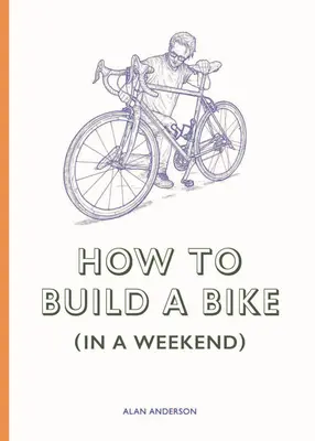 Jak si postavit kolo (za víkend) - How to Build a Bike (in a Weekend)