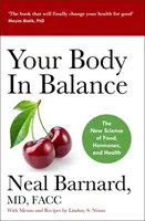 Vaše tělo v rovnováze - Nová věda o potravinách, hormonech a zdraví - Your Body In Balance - The New Science of Food, Hormones and Health