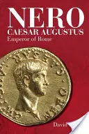 Nero Caesar Augustus: Římský císař - Nero Caesar Augustus: Emperor of Rome