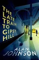 Pozdní vlak na Gipsy Hill - Napínavý a svižný thriller - Late Train to Gipsy Hill - The gripping and fast-paced thriller