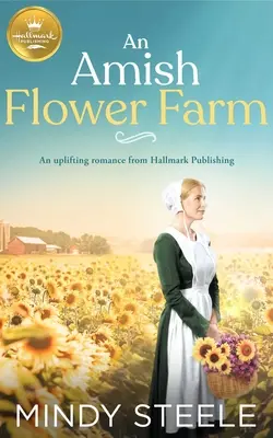 Amišská květinová farma: Povznášející román z nakladatelství Hallmark Publishing - An Amish Flower Farm: An Uplifting Romance from Hallmark Publishing
