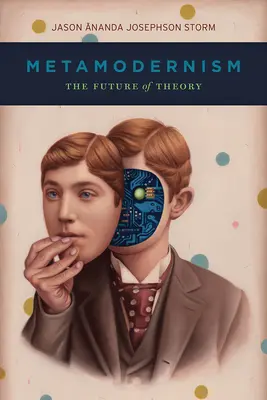 Metamodernismus: Budoucnost teorie - Metamodernism: The Future of Theory