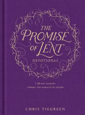 Zaslíbení postní doby: Čtyřicetidenní cesta k velikonočnímu zázraku - The Promise of Lent Devotional: A 40-Day Journey Toward the Miracle of Easter