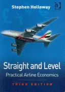 Přímo a rovně: Praktická ekonomie letecké společnosti - Straight and Level: Practical Airline Economics