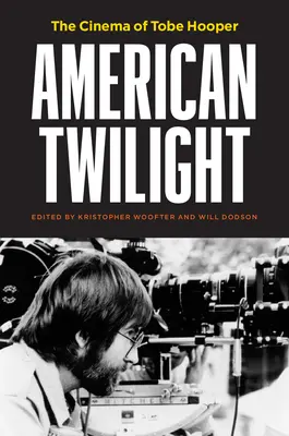 Americký soumrak: The Cinema of Tobe Hooper - American Twilight: The Cinema of Tobe Hooper