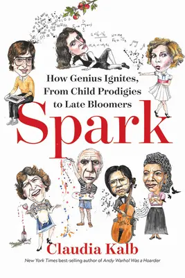 Spark: Jiskra: Jak se rozněcuje genialita, od zázračných dětí po pozdní květy - Spark: How Genius Ignites, from Child Prodigies to Late Bloomers