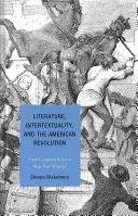 Literatura, intertextualita a americká revoluce: Od zdravého rozumu k Rip Van Winkleovi - Literature, Intertextuality, and the American Revolution: From Common Sense to Rip Van Winkle