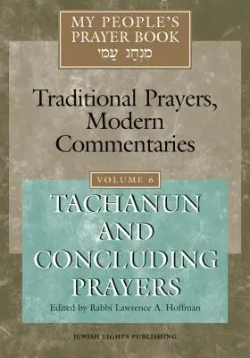 Modlitební kniha mého lidu, svazek 6: Tachanun a závěrečné modlitby - My People's Prayer Book Vol 6: Tachanun and Concluding Prayers