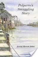 Příběh pašeráctví v Polperru - Polperro's Smuggling Story