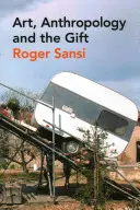Umění, antropologie a dar - Art, Anthropology and the Gift