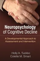 Neuropsychologie kognitivního úpadku: Vývojový přístup k hodnocení a intervenci - Neuropsychology of Cognitive Decline: A Developmental Approach to Assessment and Intervention