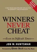 Vítězové nikdy nepodvádějí: Nové a rozšířené vydání. - Winners Never Cheat: Even in Difficult Times, New and Expanded Edition