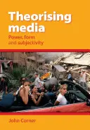 Teoretizování médií - moc, forma a subjektivita - Theorising Media - Power, Form and Subjectivity
