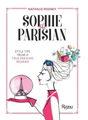 Pařížanka Sophie: Stylové tipy pravé Pařížanky - Sophie the Parisian: Style Tips from a True Parisian Woman