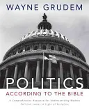 Politika - podle Bible: Vydejte se na cestu k porozumění moderním politickým otázkám ve světle Písma svatého. - Politics - According to the Bible: A Comprehensive Resource for Understanding Modern Political Issues in Light of Scripture