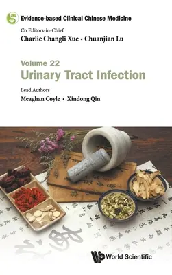 Klinická čínská medicína založená na důkazech - svazek 22: Infekce močových cest - Evidence-Based Clinical Chinese Medicine - Volume 22: Urinary Tract Infection
